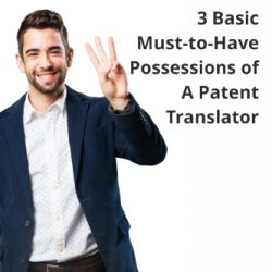 3 Basic Must-to-Have Possessions of A Patent Translator