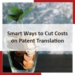 Smart Ways to Cut Cost on Patent Translation